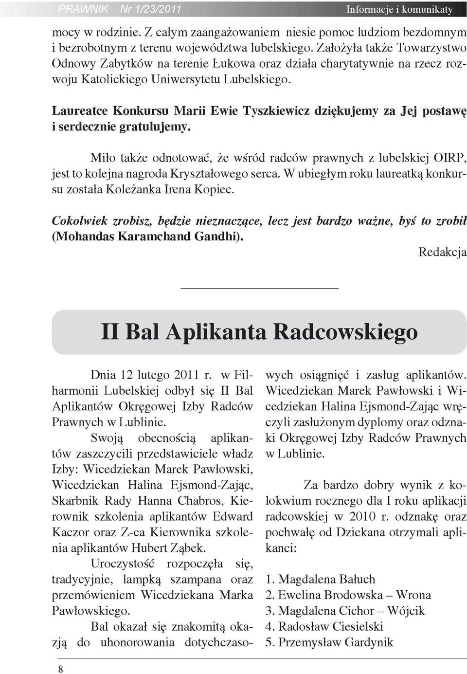 Laureatce Konkursu Marii Ewie Tyszkiewicz dziękujemy za Jej postawę i serdecznie gratulujemy.