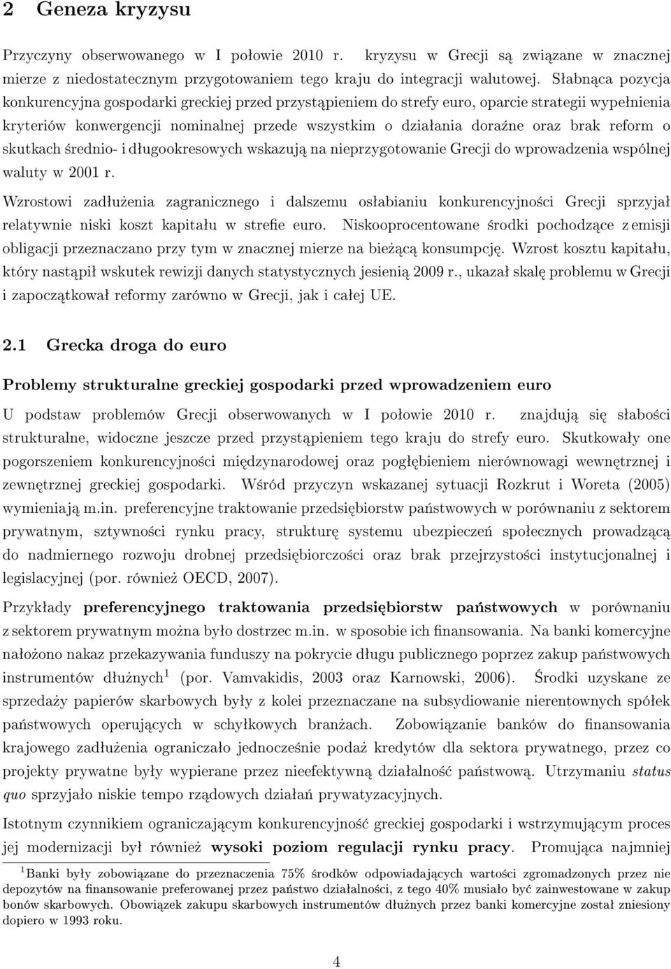 reform o skutkach ±rednio- i dªugookresowych wskazuj na nieprzygotowanie Grecji do wprowadzenia wspólnej waluty w 2001 r.