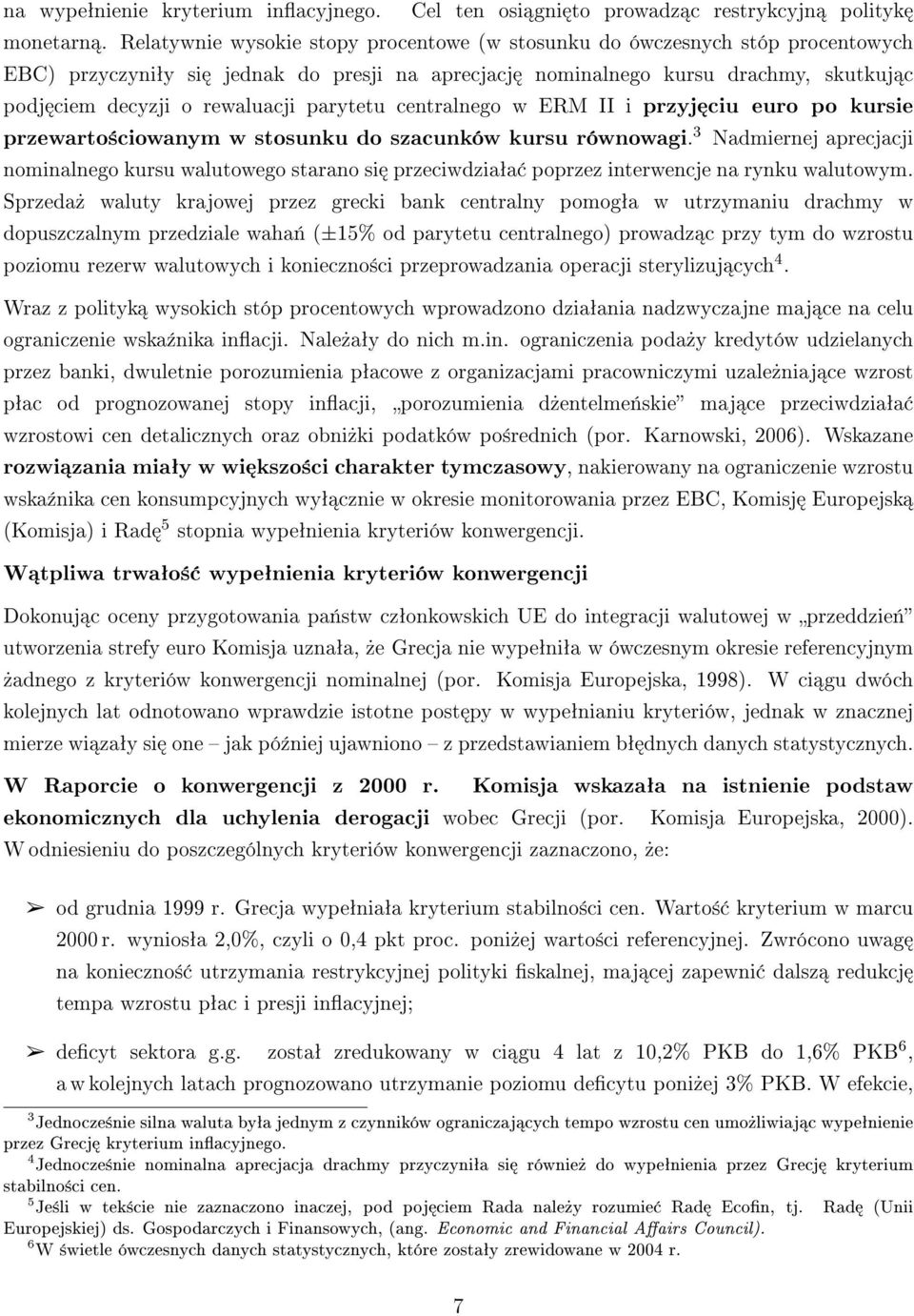 parytetu centralnego w ERM II i przyj ciu euro po kursie przewarto±ciowanym w stosunku do szacunków kursu równowagi.