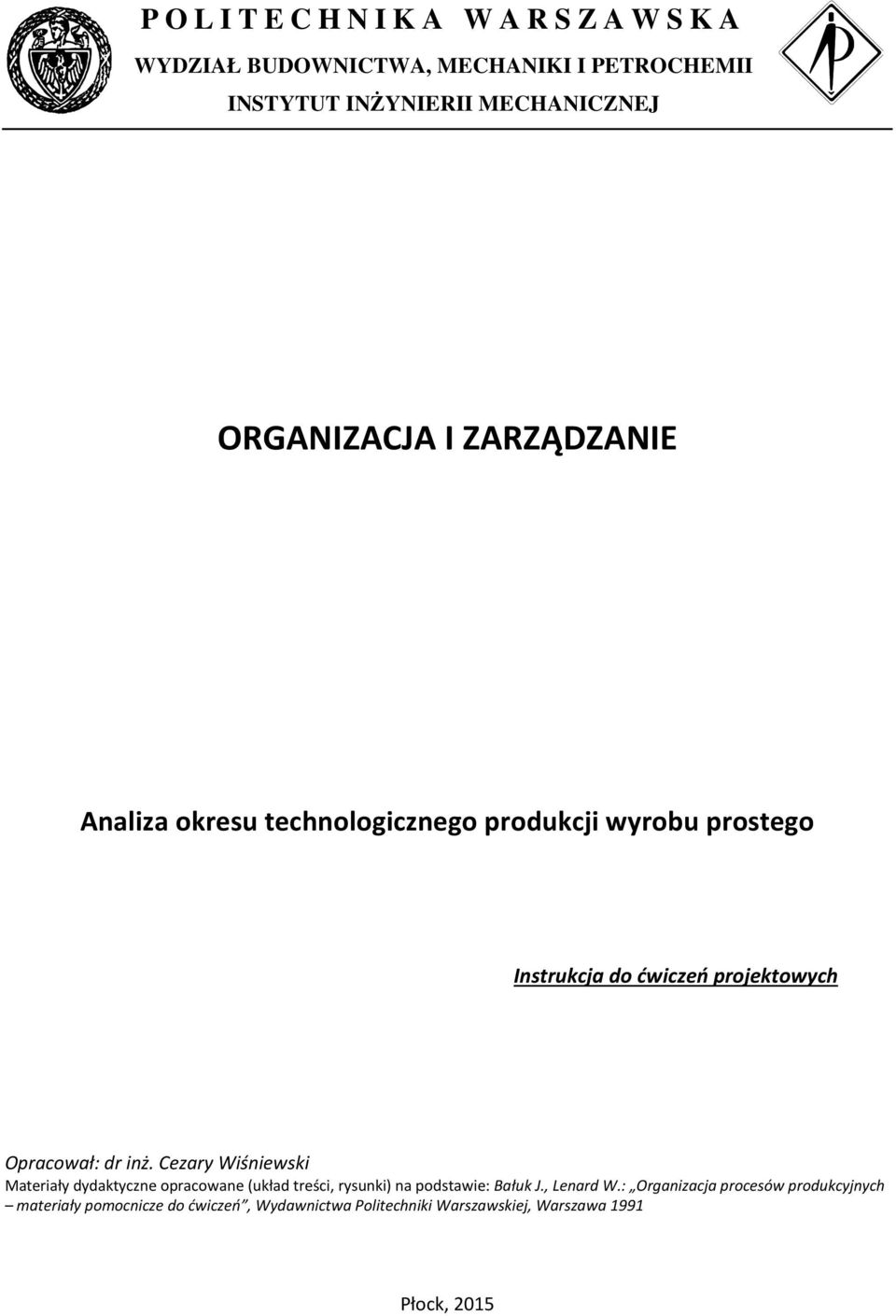 Opracował: dr inż. Cezary Wiśniewski Materiały dydaktyczne opracowane (układ treści, rysunki) na podstawie: Bałuk J.