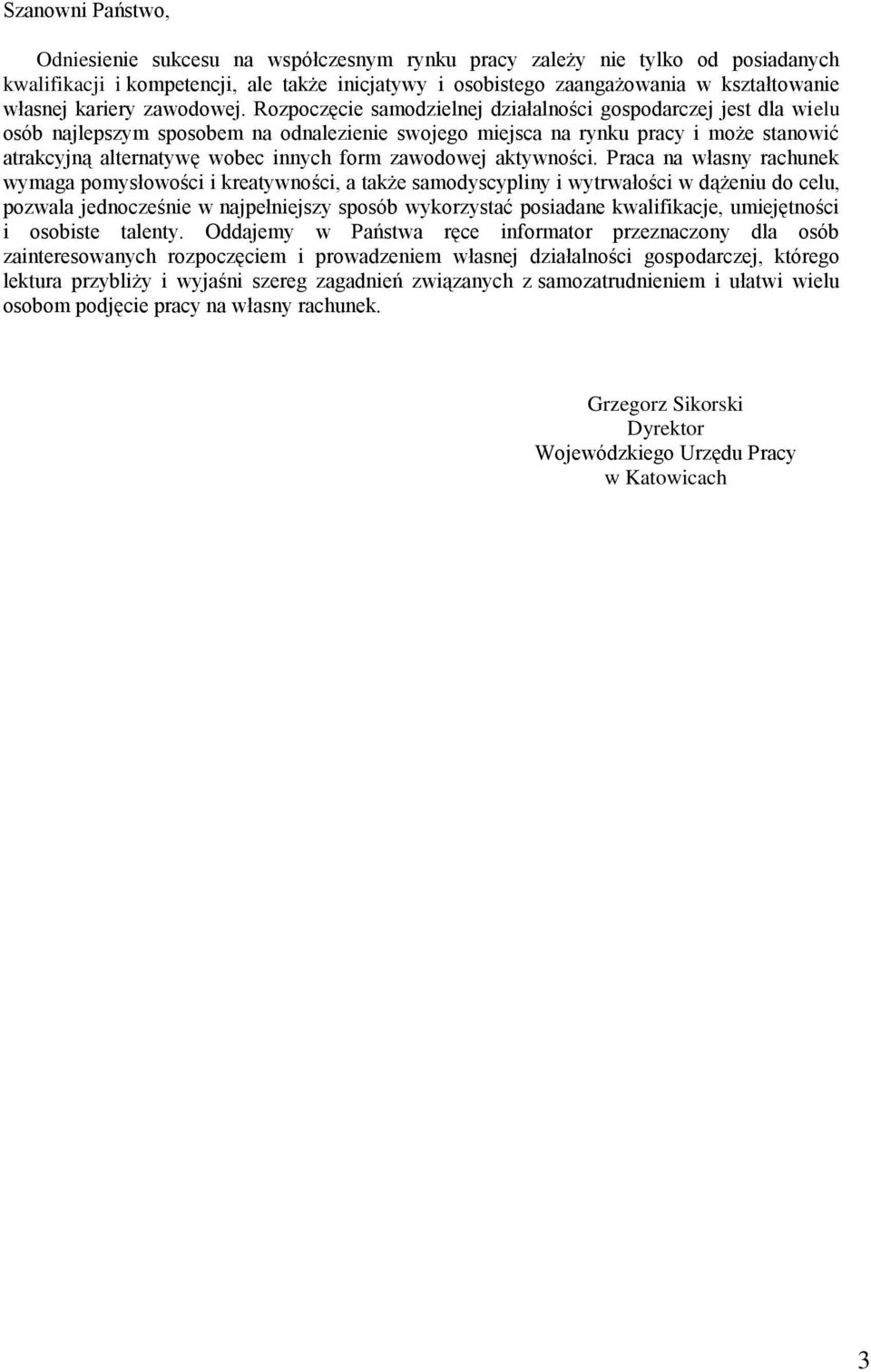 Rozpoczęcie samodzielnej działalności gospodarczej jest dla wielu osób najlepszym sposobem na odnalezienie swojego miejsca na rynku pracy i może stanowić atrakcyjną alternatywę wobec innych form