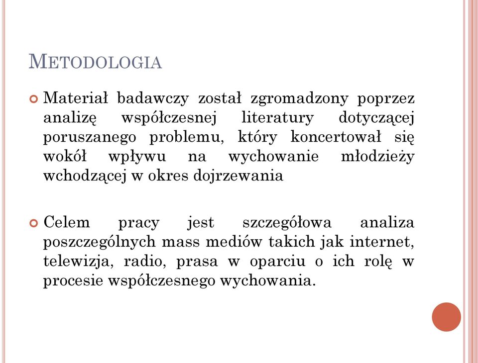 wchodzącej w okres dojrzewania Celem pracy jest szczegółowa analiza poszczególnych mass mediów