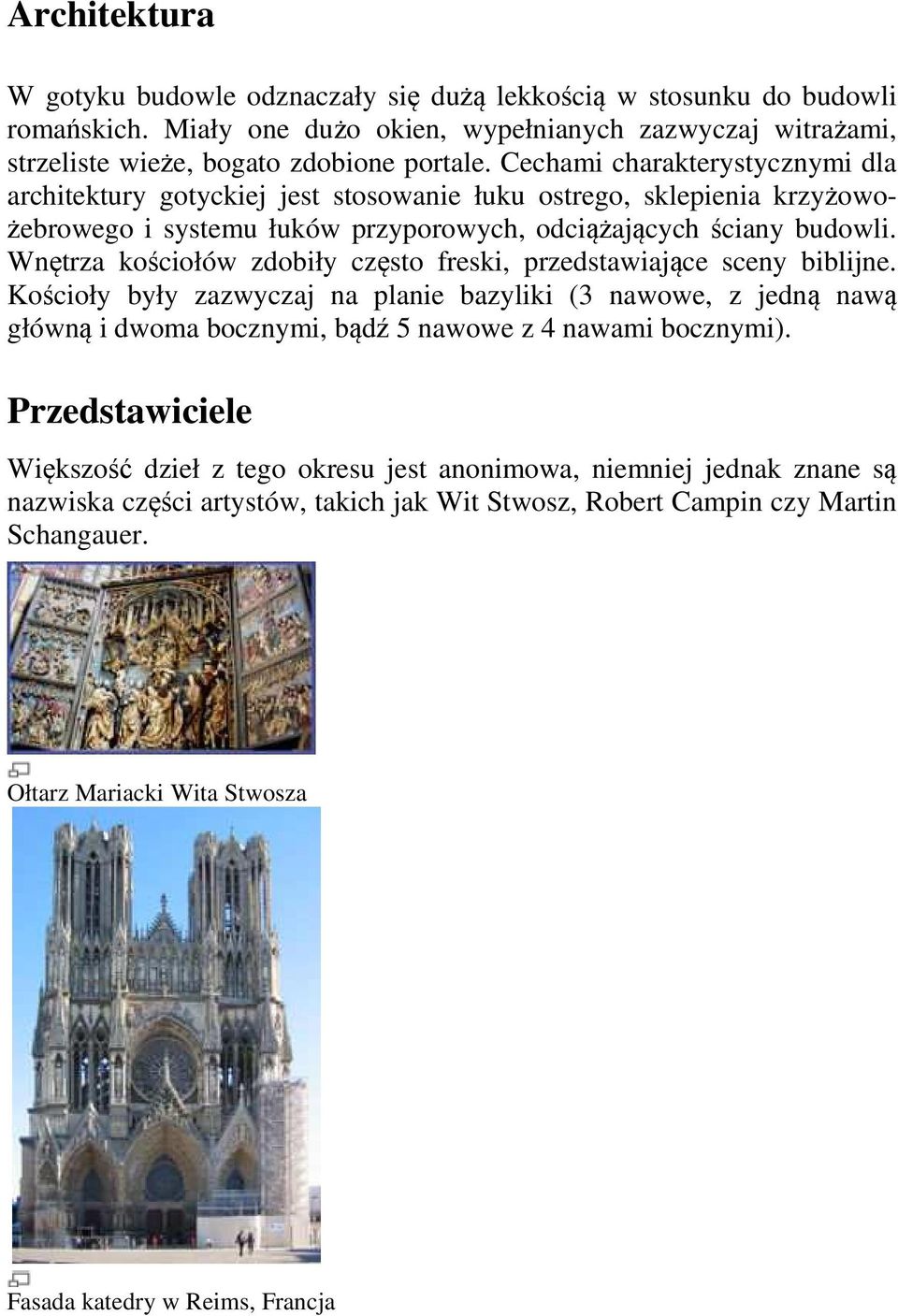 Wnętrza kościołów zdobiły często freski, przedstawiające sceny biblijne. Kościoły były zazwyczaj na planie bazyliki (3 nawowe, z jedną nawą główną i dwoma bocznymi, bądź 5 nawowe z 4 nawami bocznymi).