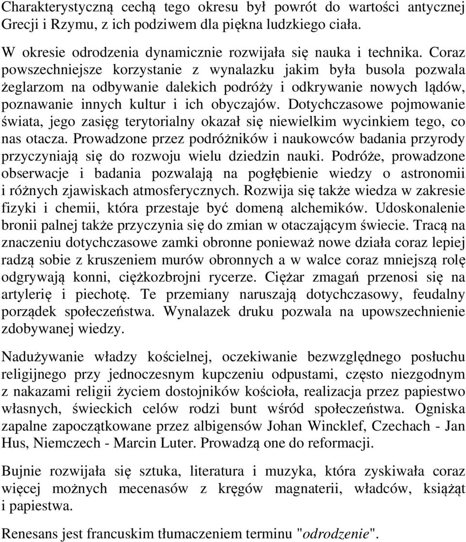 Dotychczasowe pojmowanie świata, jego zasięg terytorialny okazał się niewielkim wycinkiem tego, co nas otacza.