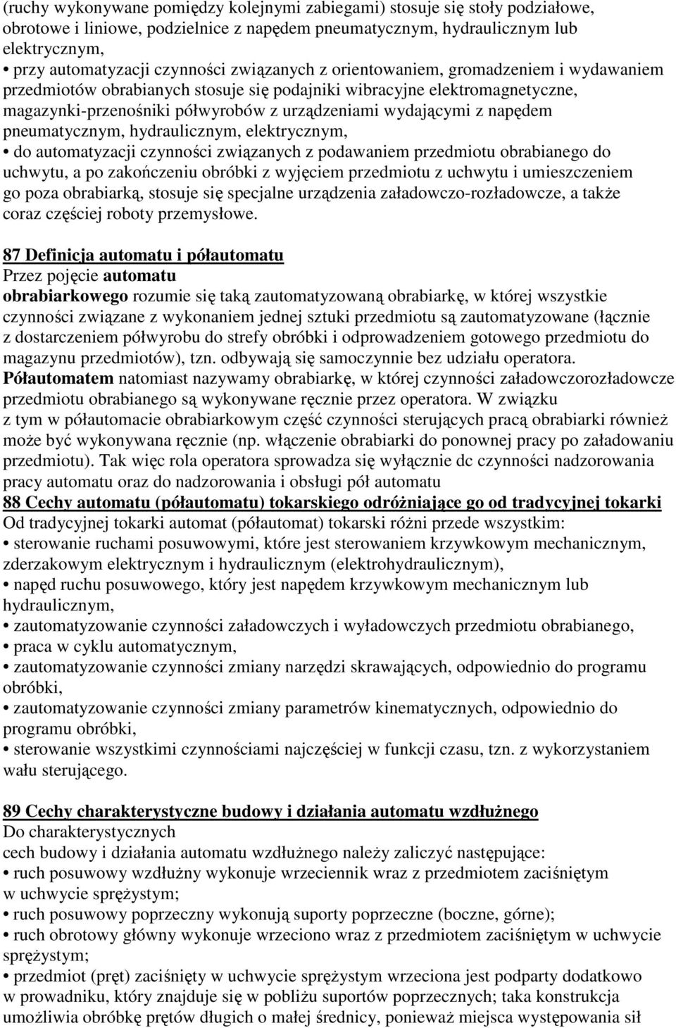 pneumatycznym, hydraulicznym, elektrycznym, do automatyzacji czynności związanych z podawaniem przedmiotu obrabianego do uchwytu, a po zakończeniu obróbki z wyjęciem przedmiotu z uchwytu i