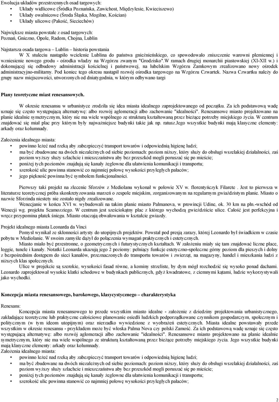 państwa gnieźnieńskiego, co spowodowało zniszczenie warowni plemiennej i wzniesienie nowego grodu - ośrodka władzy na Wzgórzu zwanym "Grodzisko".W ramach drugiej monarchii piastowskiej (XI-XII w.