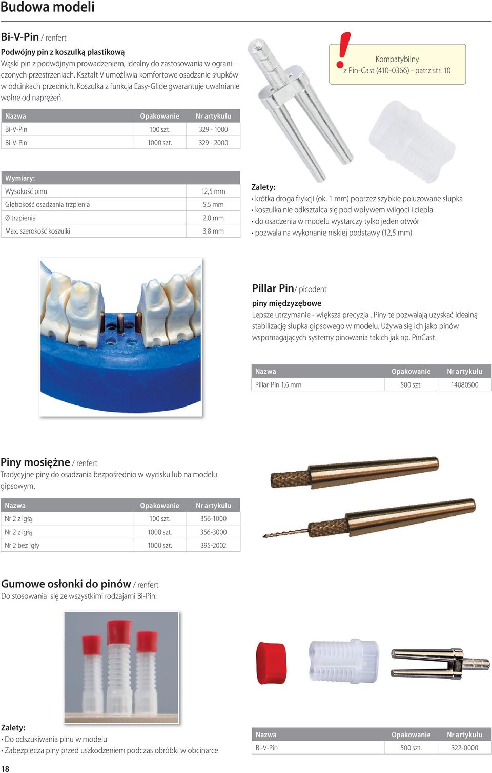 10 Bi-V-Pin 100 szt. 329-1000 Bi-V-Pin 1000 szt. 329-2000 Wymiary: Wysokość pinu Głębokość osadzania trzpienia Ø trzpienia Max.