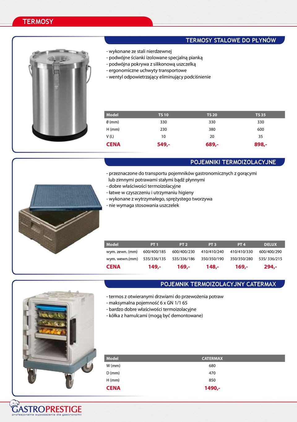 ) 10 20 35 CENA 549,- 689,- 898,- POJEMNIKI TERMOIZOLACYJNE - przeznaczone do transportu pojemników gastronomicznych z gorącymi lub zimnymi potrawami stałymi bądź płynnymi - dobre właściwości