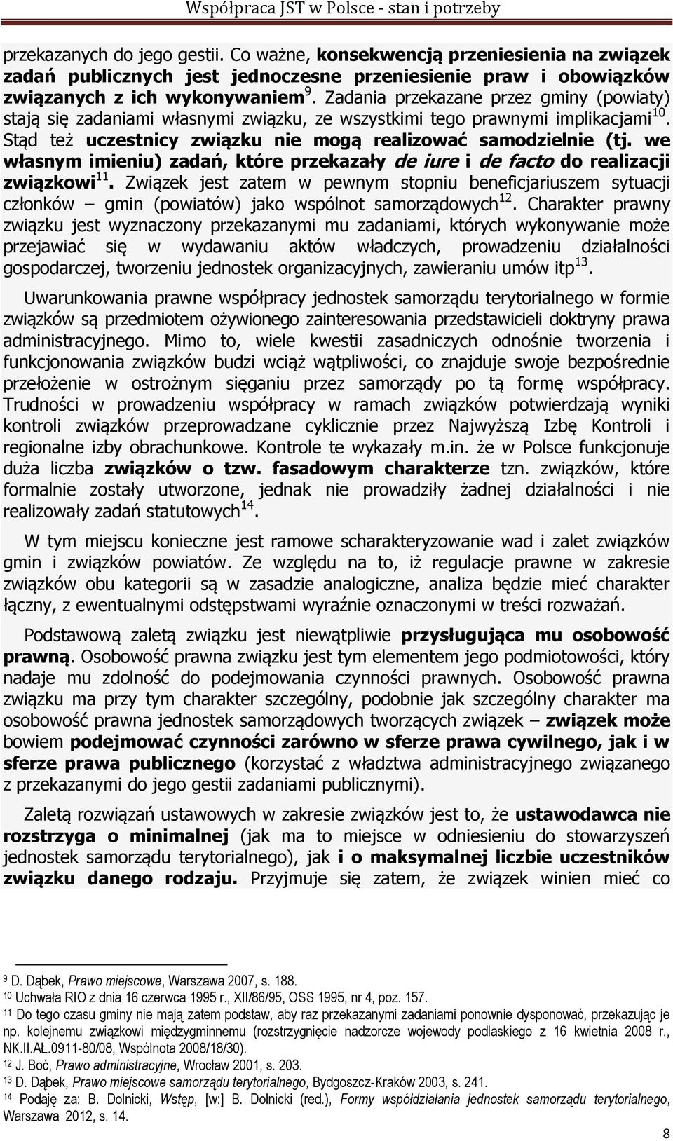 we własnym imieniu) zadań, które przekazały de iure i de facto do realizacji związkowi 11.