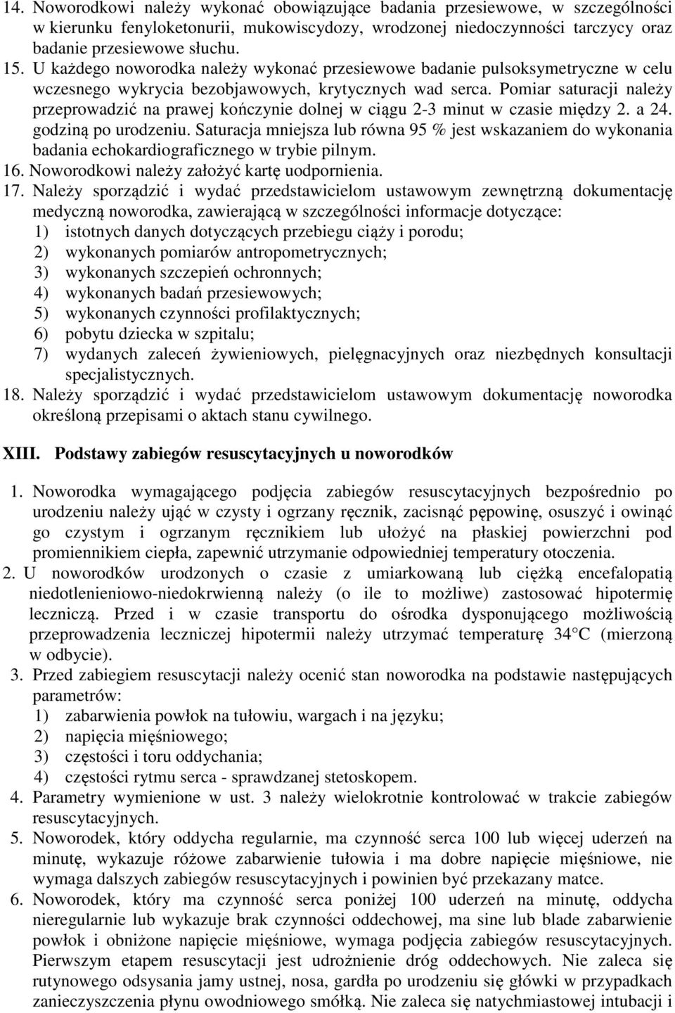 Pomiar saturacji należy przeprowadzić na prawej kończynie dolnej w ciągu 2-3 minut w czasie między 2. a 24. godziną po urodzeniu.