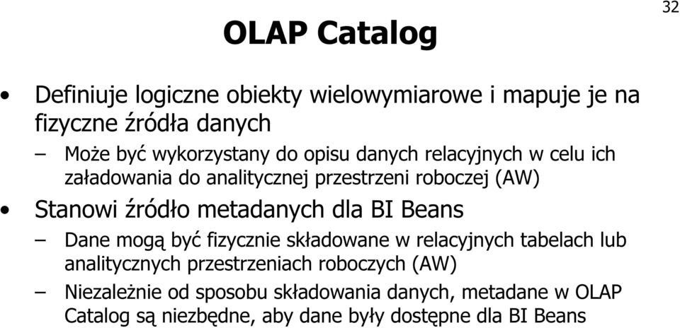 metadanych dla BI Beans Dane mogą być fizycznie składowane w relacyjnych tabelach lub analitycznych przestrzeniach