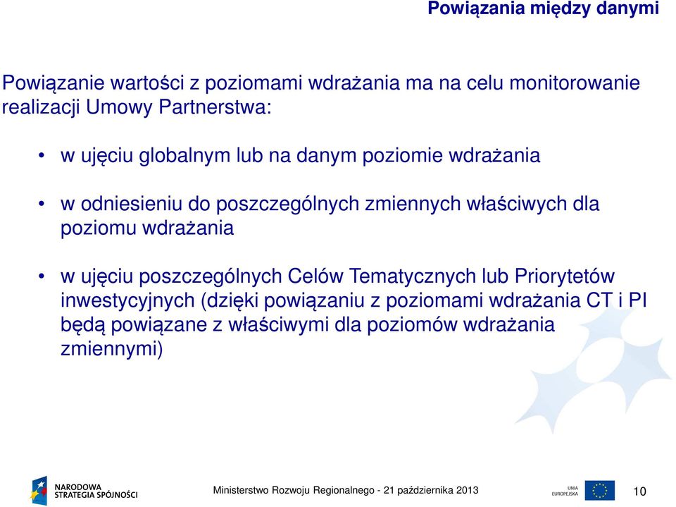 właściwych dla poziomu wdrażania w ujęciu poszczególnych Celów Tematycznych lub Priorytetów inwestycyjnych