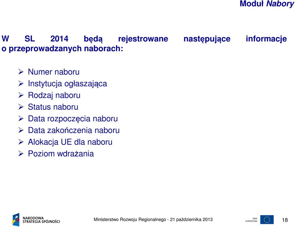 Instytucja ogłaszająca Rodzaj naboru Status naboru Data