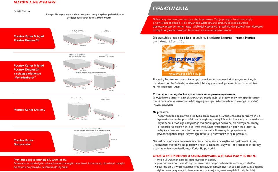 OPAKOWANIA Dokładamy starań aby na każdym etapie przewozu Twoje przesyłki traktowane były z największą dbałością o ich zawartość.