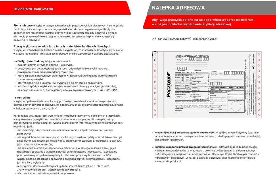 przesyłki; Aby twoja przesyłka dotarła na czas pod właściwy adres niezmiernie ważne jest dokładne wypełnienie etykiety adresowej. JAK POPRAWNIE ZAADRESOWAĆ PRZESYŁKĘ POCZTEX?