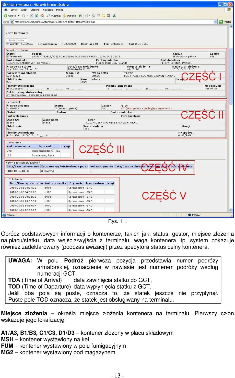 UWAGA: W polu Podróż pierwsza pozycja przedstawia numer podróży armatorskiej, oznaczenie w nawiasie jest numerem podróży według numeracji GCT.