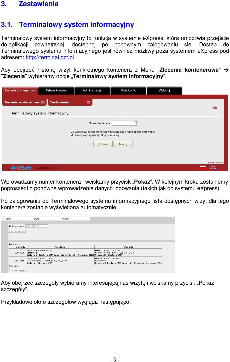 Dostęp do Terminalowego systemu informacyjnego jest również możliwy poza systemem express pod adresem: http://terminal.gct.