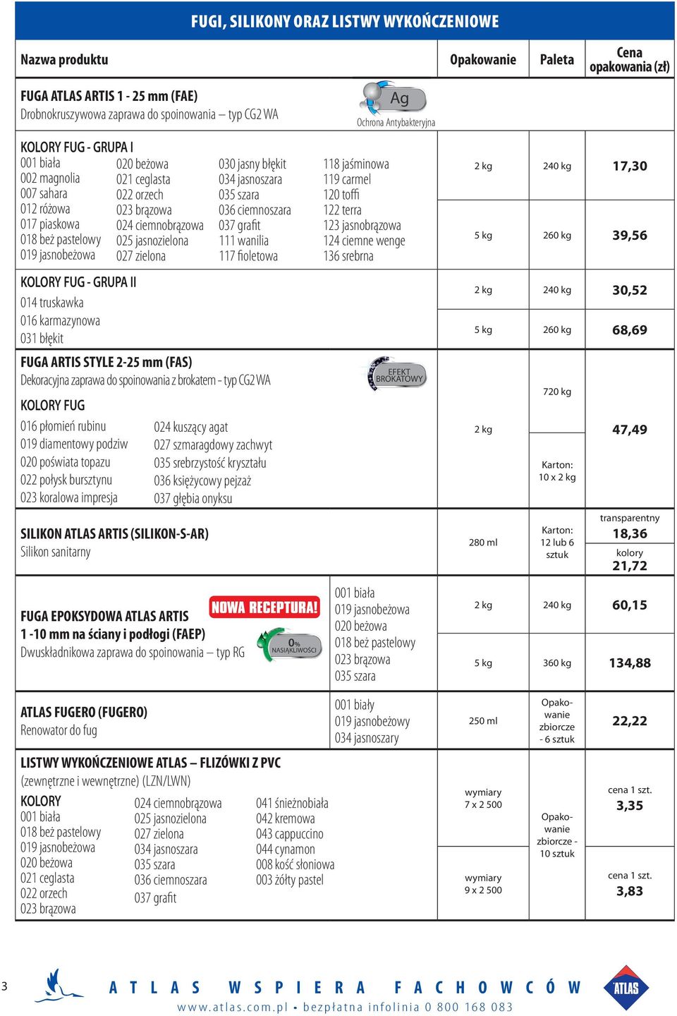 truskawka 016 karmazynowa 031 błękit FUGA ARTIS STYLE 2-25 mm (FAS) Dekoracyjna zaprawa do spoinowania z brokatem - typ CG2 WA KOLORY FUG 016 płomień rubinu 019 diamentowy podziw 020 poświata topazu