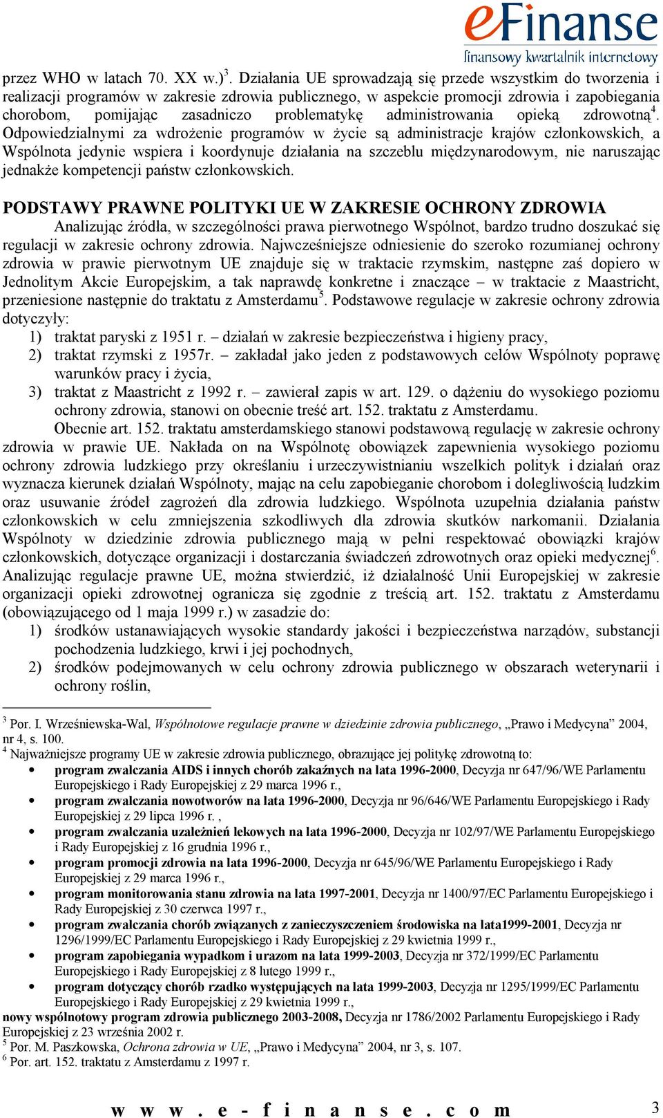 problematykę administrowania opieką zdrowotną 4.