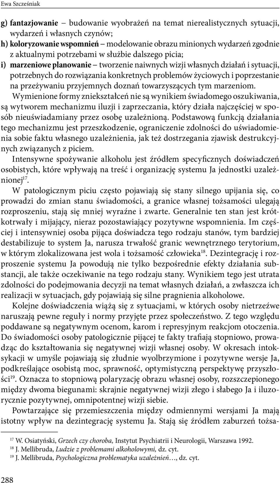 poprzestanie na przeżywaniu przyjemnych doznań towarzyszących tym marzeniom.