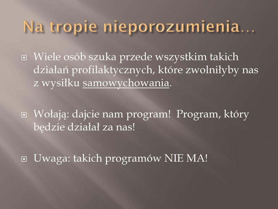 samowychowania. Wołają: dajcie nam program!