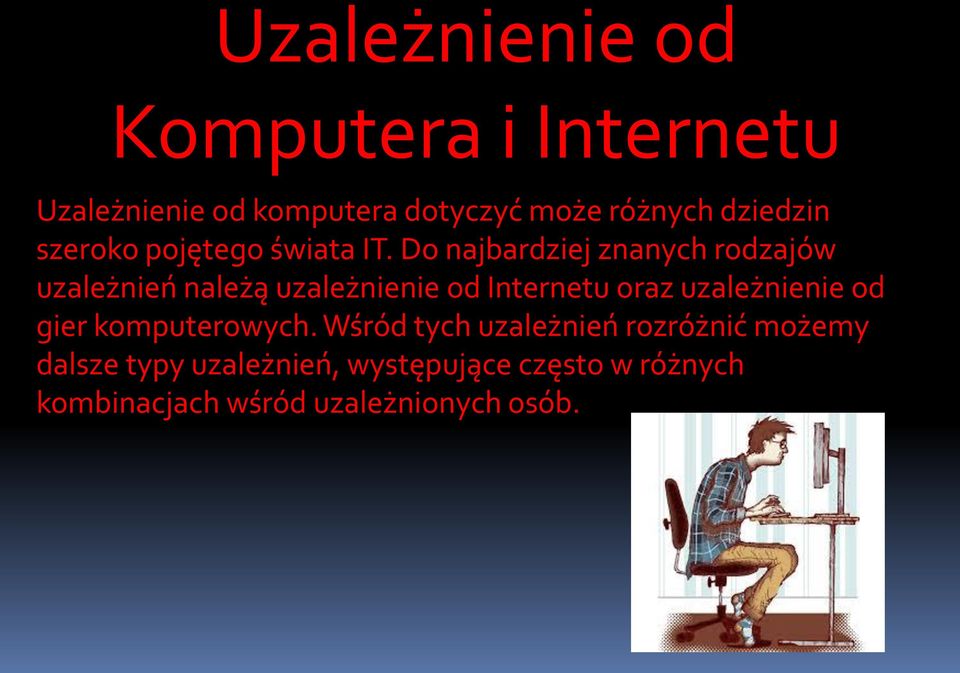 Do najbardziej znanych rodzajów uzależnień należą uzależnienie od Internetu oraz