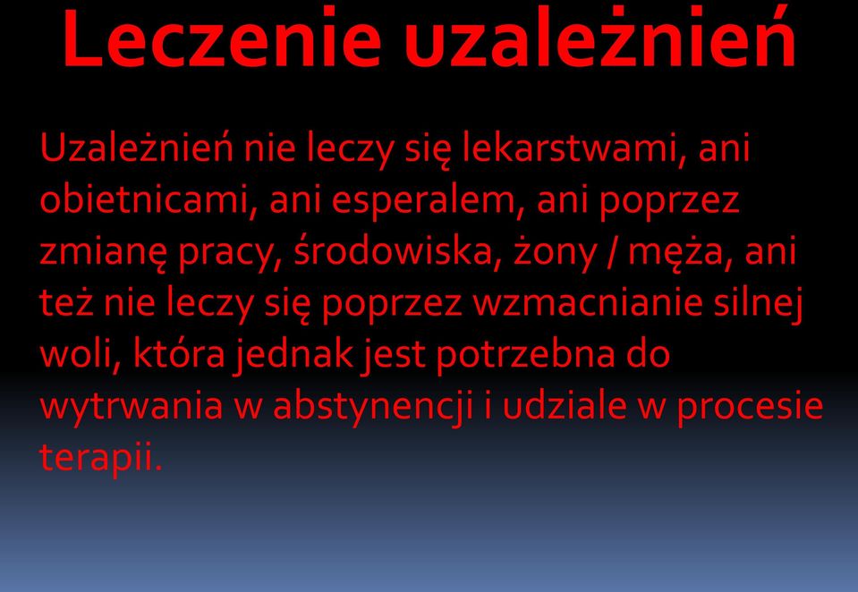 żony / męża, ani też nie leczy się poprzez wzmacnianie silnej woli,