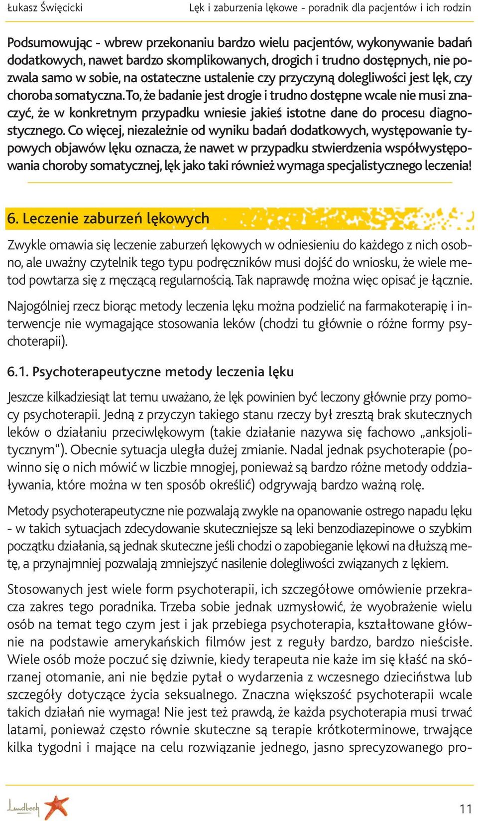 to, że badanie jest drogie i trudno dostępne wcale nie musi znaczyć, że w konkretnym przypadku wniesie jakieś istotne dane do procesu diagnostycznego.