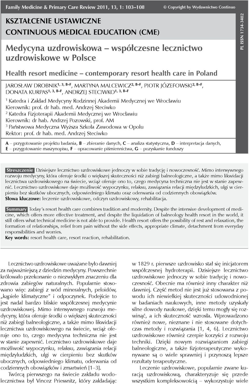 i Zakład Medycyny Rodzinnej Akademii Medycznej we Wrocławiu Kierownik: prof. dr hab. med. Andrzej Steciwko 2 Katedra Fizjoterapii Akademii Medycznej we Wrocławiu Kierownik: dr hab.