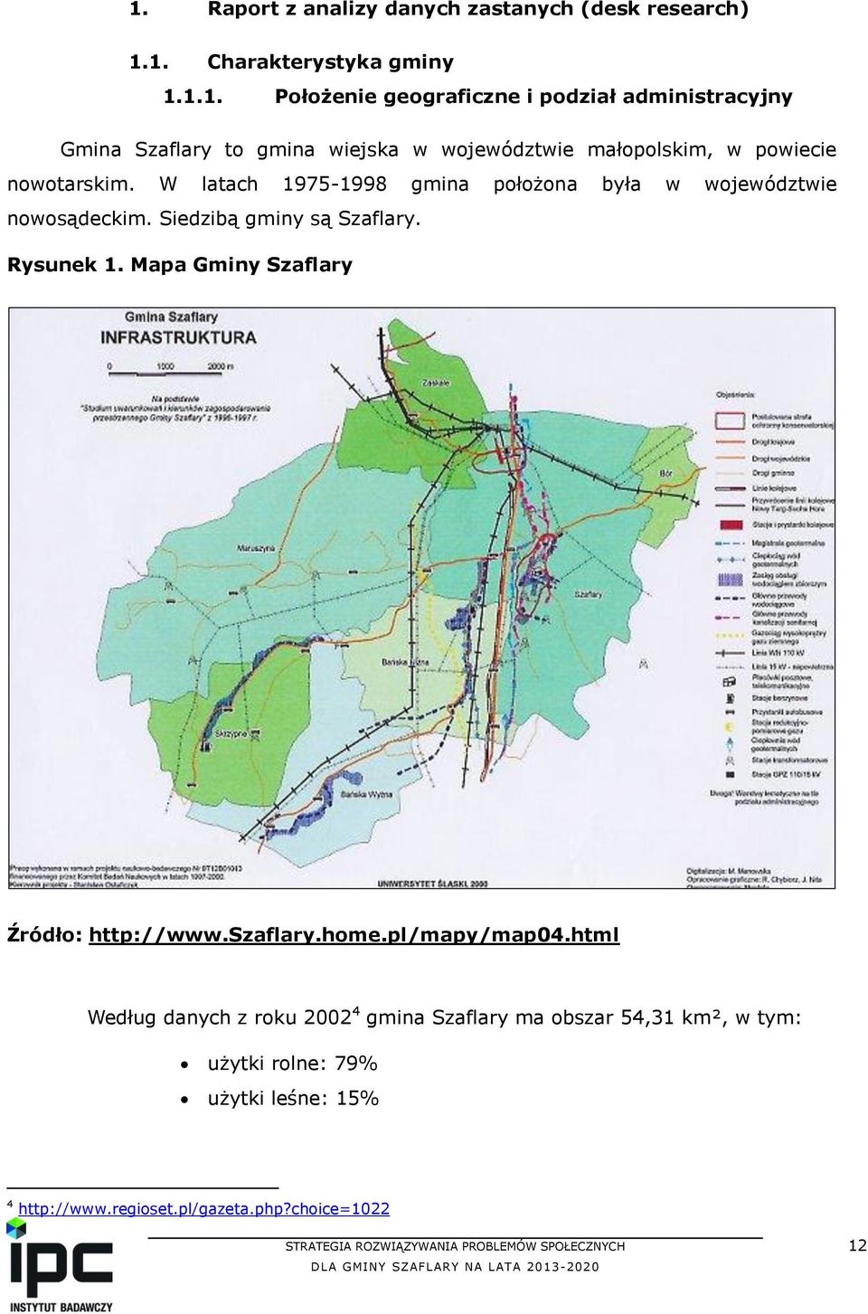 Mapa Gminy Szaflary Źródło: http://www.szaflary.home.pl/mapy/map04.