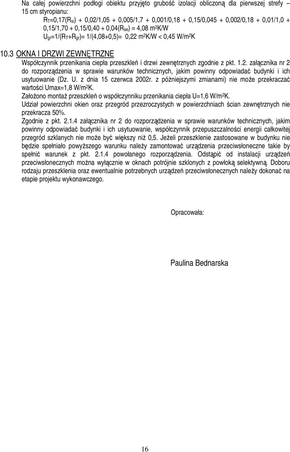 3 OKNA I DRZWI ZEWNĘTRZNE Współczynnik przenikania ciepła przeszkleń i drzwi zewnętrznych zgodnie z pkt. 1.2.