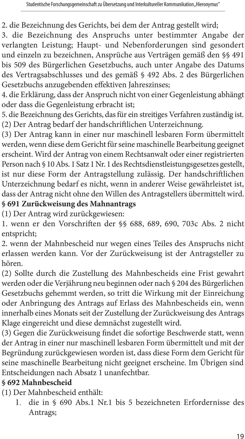 Bürgerlichen Gesetzbuchs, auch unter Angabe des Datums des Vertragsabschlusses und des gemäß 492 Abs. 2 des Bürgerlichen Gesetzbuchs anzugebenden effektiven Jahreszinses; 4.