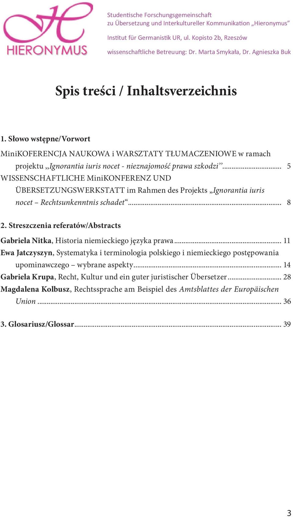 Słowo wstępne/vorwort MiniKOFERENCJA NAUKOWA i WARSZTATY TŁUMACZENIOWE w ramach projektu,,ignorantia iuris nocet - nieznajomość prawa szkodzi.