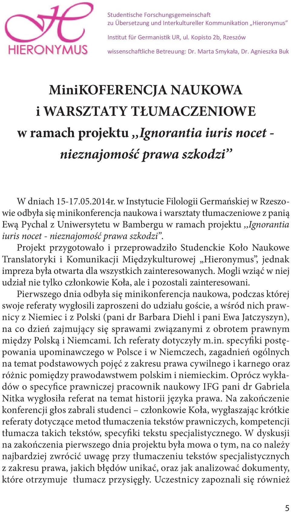 w Instytucie Filologii Germańskiej w Rzeszowie odbyła się minikonferencja naukowa i warsztaty tłumaczeniowe z panią Ewą Pychal z Uniwersytetu w Bambergu w ramach projektu,,ignorantia iuris nocet -