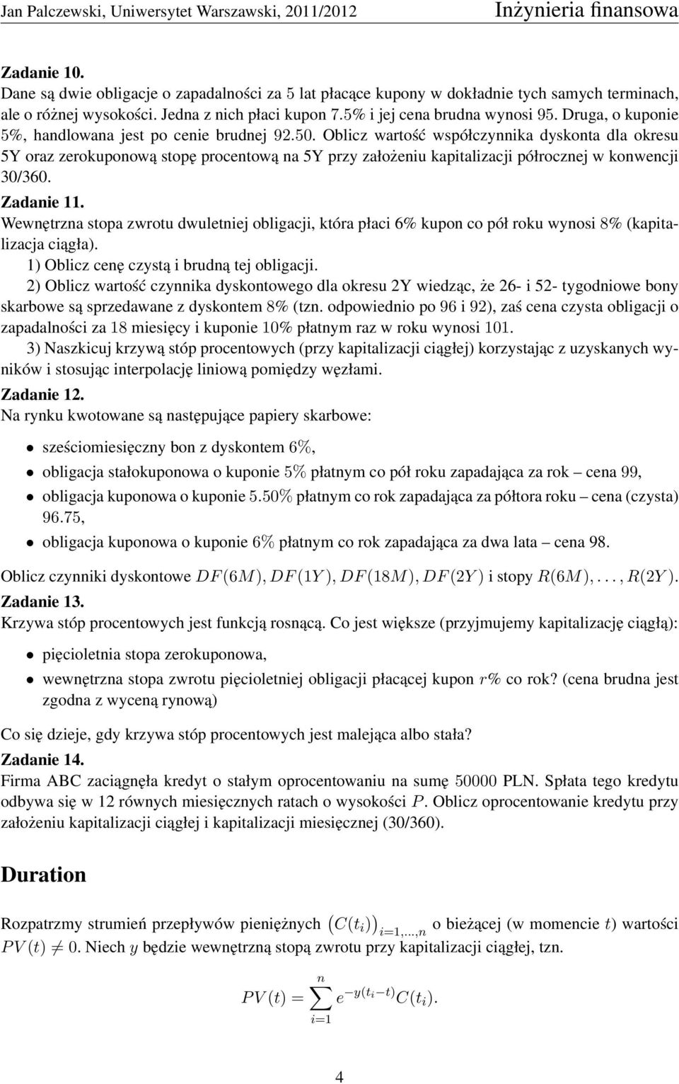 Oblicz wartość współczynnika dyskonta dla okresu 5Y oraz zerokuponową stopę procentową na 5Y przy założeniu kapitalizacji półrocznej w konwencji 30/360. Zadanie 11.