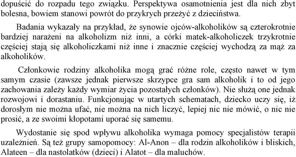 i znacznie częściej wychodzą za mąż za alkoholików.