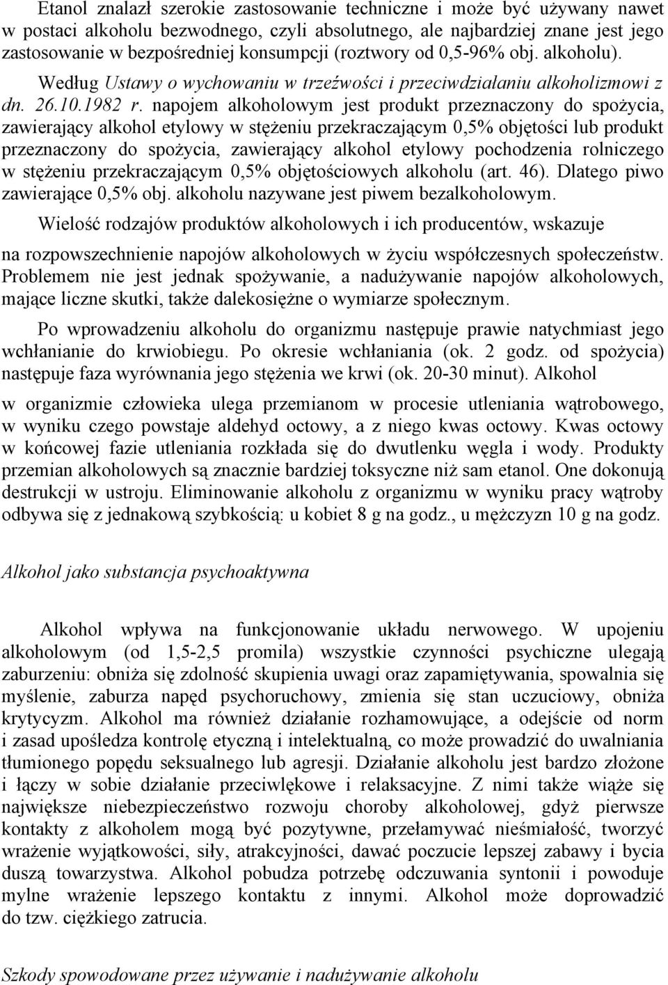 napojem alkoholowym jest produkt przeznaczony do spożycia, zawierający alkohol etylowy w stężeniu przekraczającym 0,5% objętości lub produkt przeznaczony do spożycia, zawierający alkohol etylowy