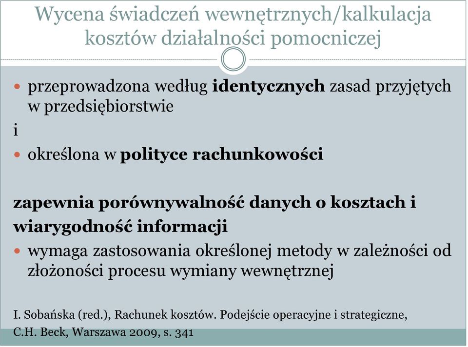 kosztach i wiarygodność informacji wymaga zastosowania określonej metody w zależności od złożoności procesu