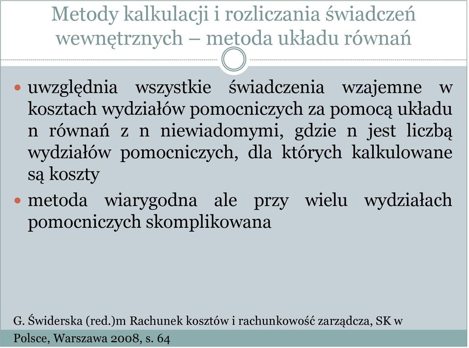 wydziałów pomocniczych, dla których kalkulowane są koszty metoda wiarygodna ale przy wielu wydziałach