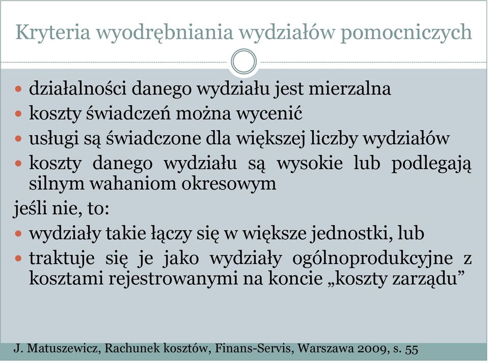 wahaniom okresowym jeśli nie, to: wydziały takie łączy się w większe jednostki, lub traktuje się je jako wydziały