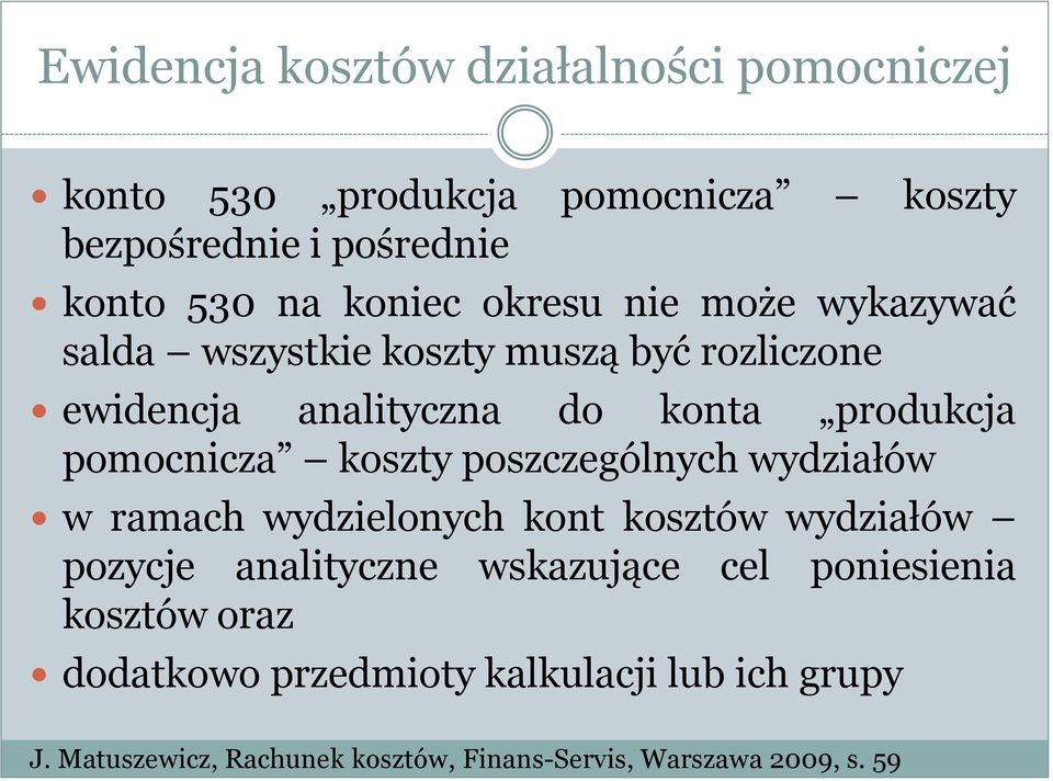 pomocnicza koszty poszczególnych wydziałów w ramach wydzielonych kont kosztów wydziałów pozycje analityczne wskazujące cel