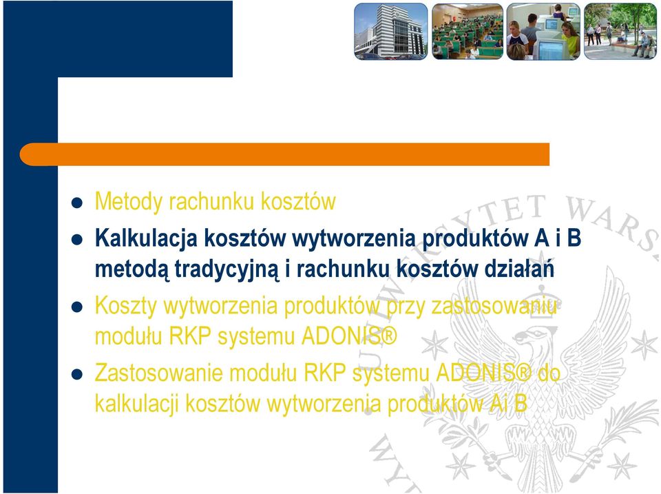 produktów przy zastosowaniu modułu RKP systemu ADONIS Zastosowanie