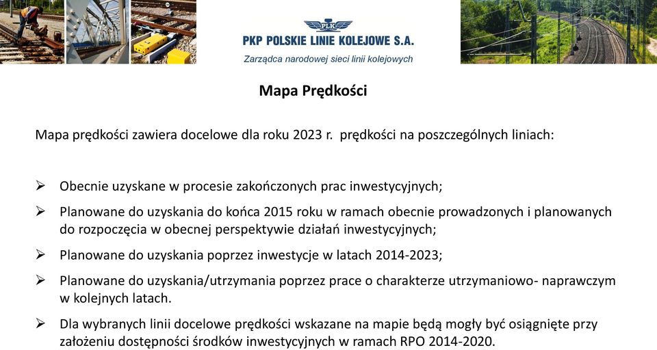 prowadzonych i planowanych do rozpoczęcia w obecnej perspektywie działań inwestycyjnych; Planowane do uzyskania poprzez inwestycje w latach 2014-2023;