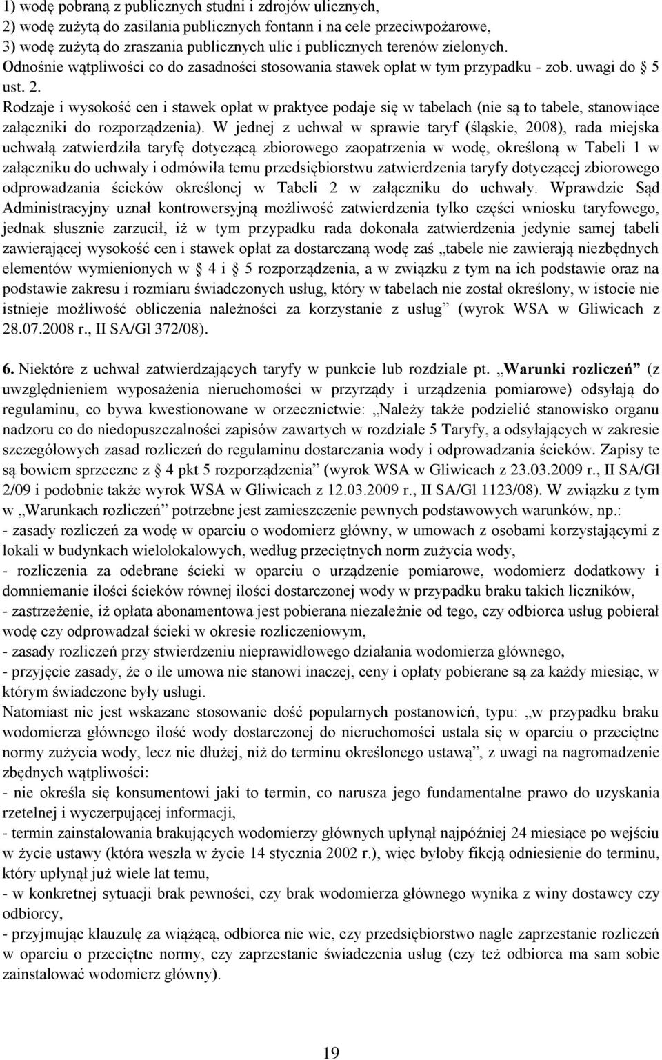 Rodzaje i wysokość cen i stawek opłat w praktyce podaje się w tabelach (nie są to tabele, stanowiące załączniki do rozporządzenia).