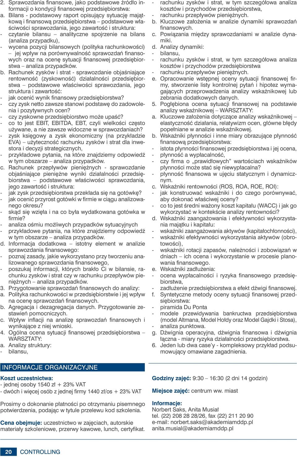 bilans (analiza przypadku), - wycena pozycji bilansowych (polityka rachunkowości) jej wpływ na porównywalność sprawozdań finansowych oraz na ocenę sytuacji finansowej przedsiębiorstwa analiza