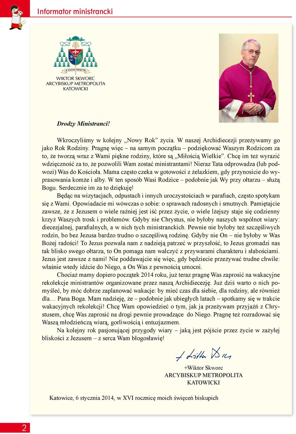Chcę im też wyrazić wdzięczność za to, że pozwolili Wam zostać ministrantami! Nieraz Tata odprowadza (lub podwozi) Was do Kościoła.
