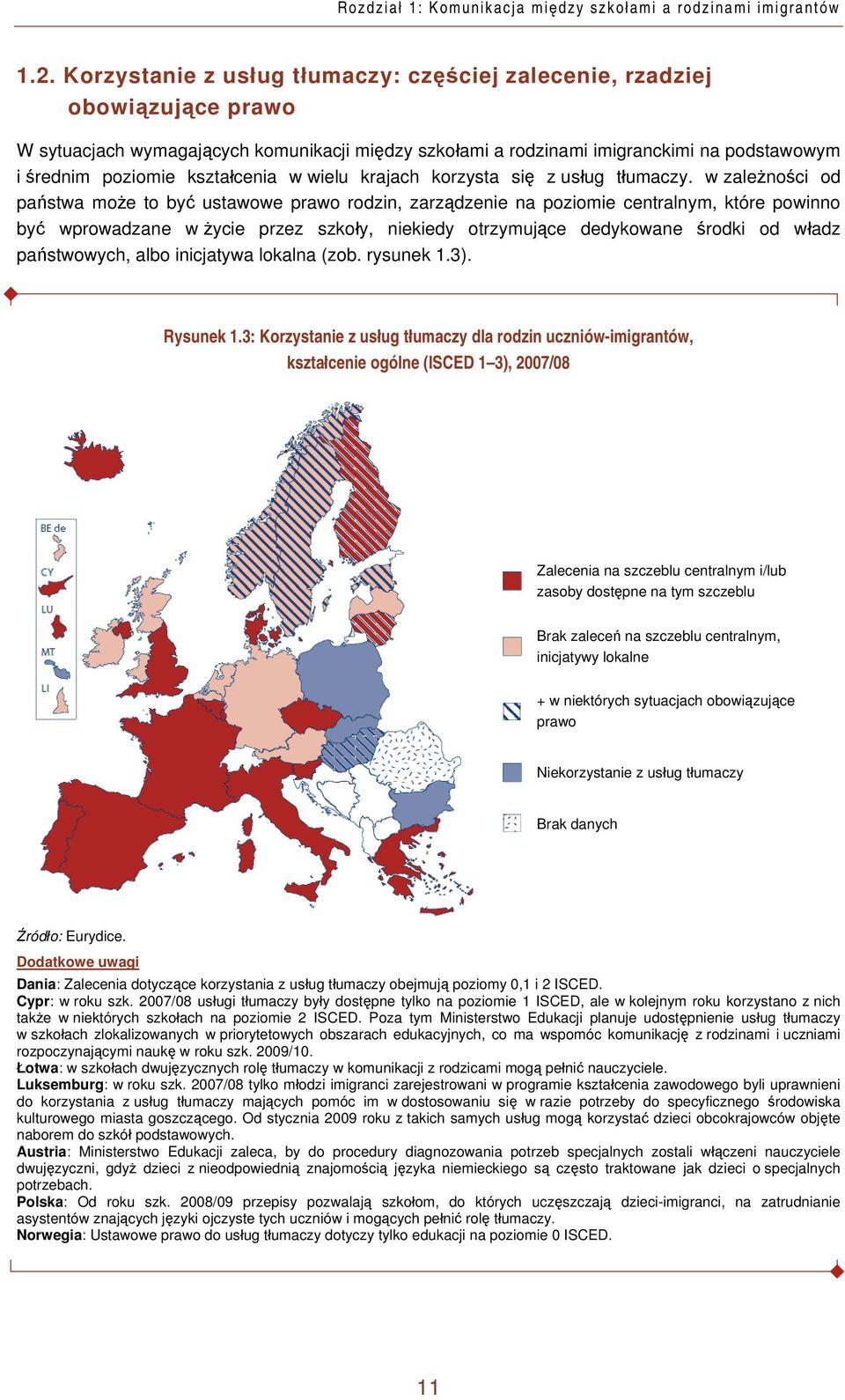 kształcenia w wielu krajach korzysta się z usług tłumaczy.