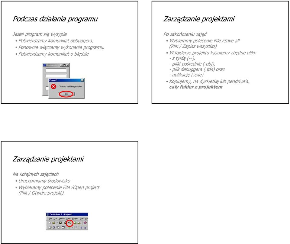 kasujemy zbędne pliki: -z tyldą (~), -pliki pośrednie (.obj), - plik debuggera (.tds) oraz -aplikację (.