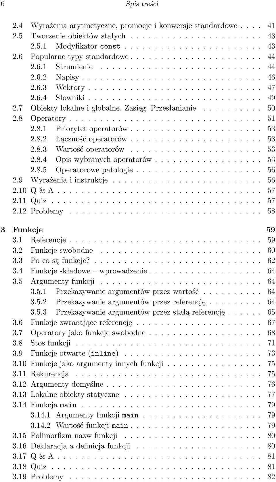 7 Obiekty lokalne i globalne. Zasięg. Przesłanianie.......... 50 2.8 Operatory................................ 51 2.8.1 Priorytet operatorów...................... 53 2.8.2 Łączność operatorów...................... 53 2.8.3 Wartość operatorów.