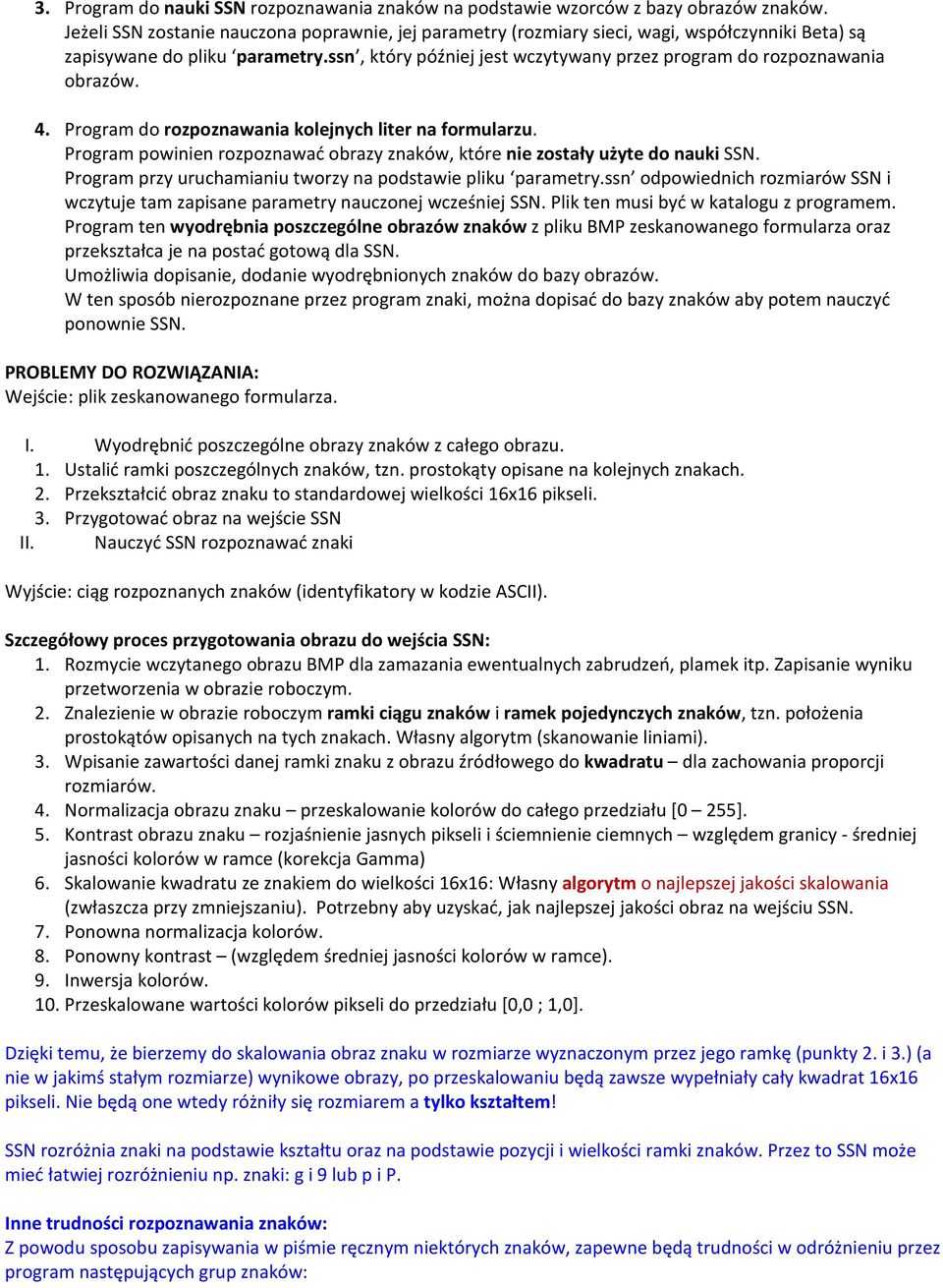 ssn, który później jest wczytywany przez program do rozpoznawania obrazów. 4. Program do rozpoznawania kolejnych liter na formularzu.